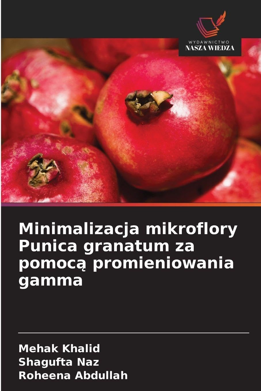 Minimalizacja mikroflory Punica granatum za pomoc¿ promieniowania gamma Natural Sciences