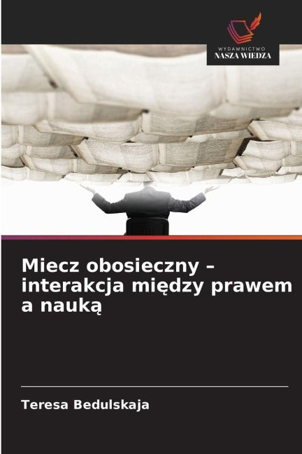 Miecz obosieczny - interakcja mi¿dzy prawem a nauk¿ Law