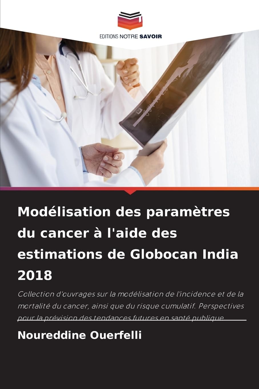 Modélisation des paramètres du cancer à l'aide des estimations de Globocan India 2018 Medicine