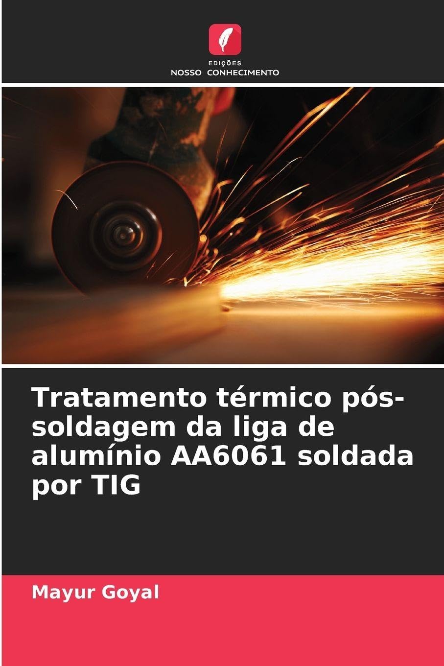 Tratamento térmico pós-soldagem da liga de alumínio AA6061 soldada por TIG Business & Technology