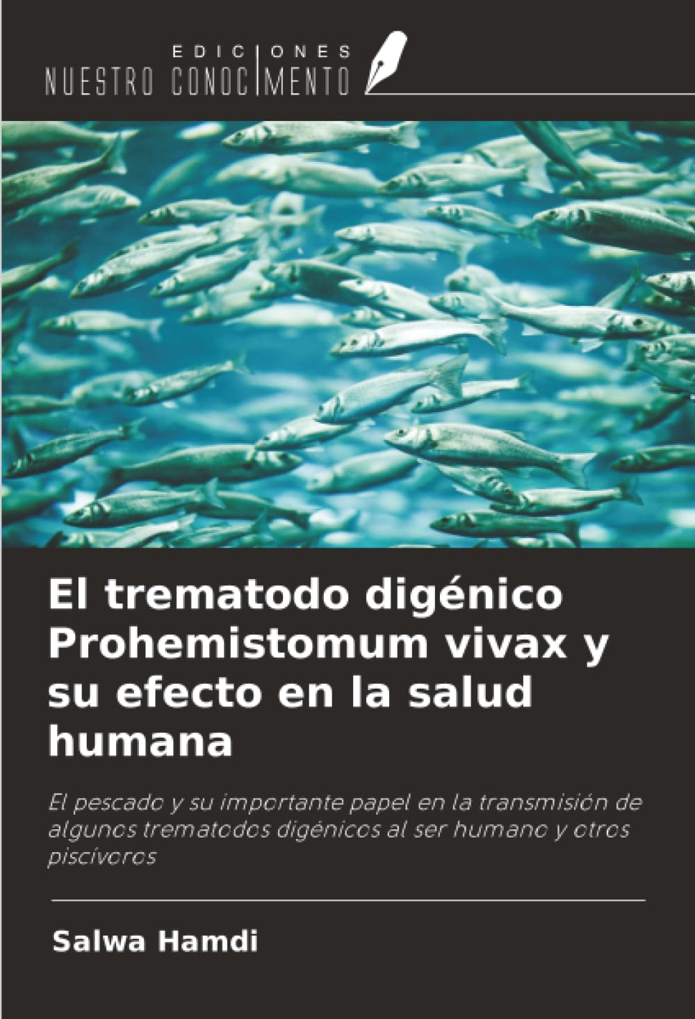 El trematodo digénico Prohemistomum vivax y su efecto en la salud humana Natural Sciences