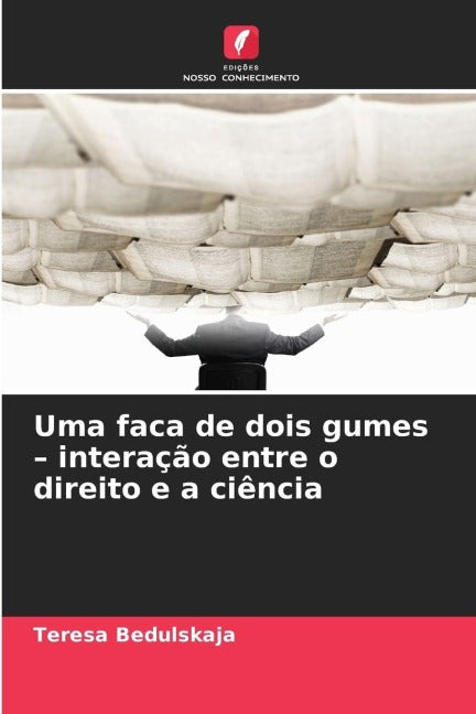 Uma faca de dois gumes - interação entre o direito e a ciência Law