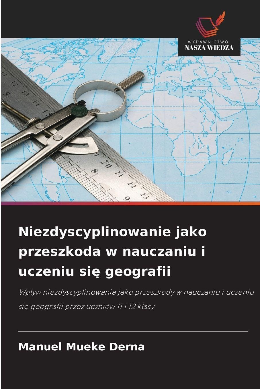 Niezdyscyplinowanie jako przeszkoda w nauczaniu i uczeniu si¿ geografii Education & Training