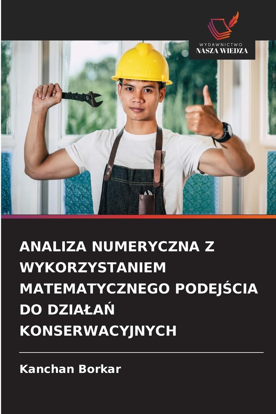 ANALIZA NUMERYCZNA Z WYKORZYSTANIEM MATEMATYCZNEGO PODEJ¿CIA DO DZIA¿A¿ KONSERWACYJNYCH Business & Technology