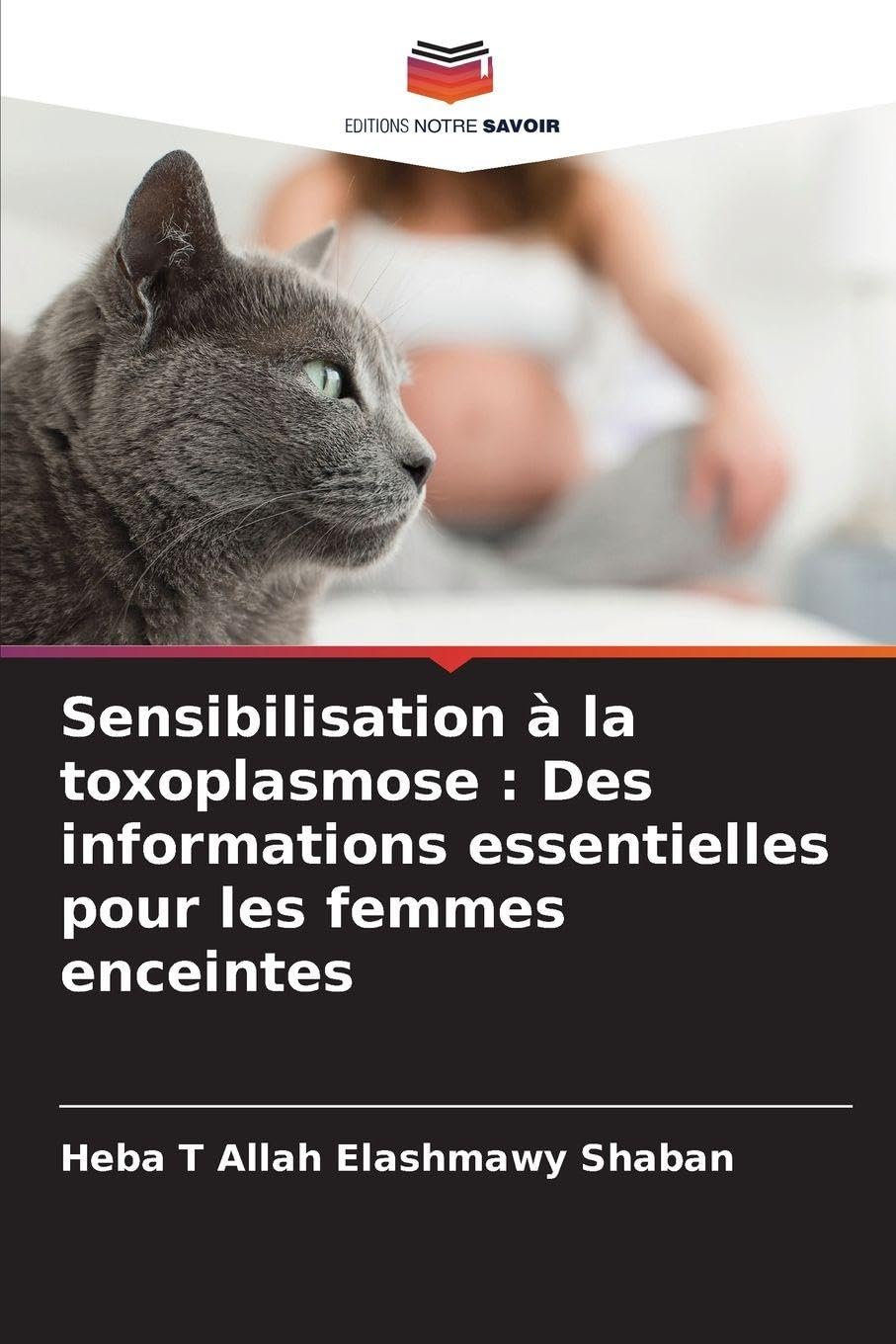Sensibilisation à la toxoplasmose : Des informations essentielles pour les femmes enceintes Medicine