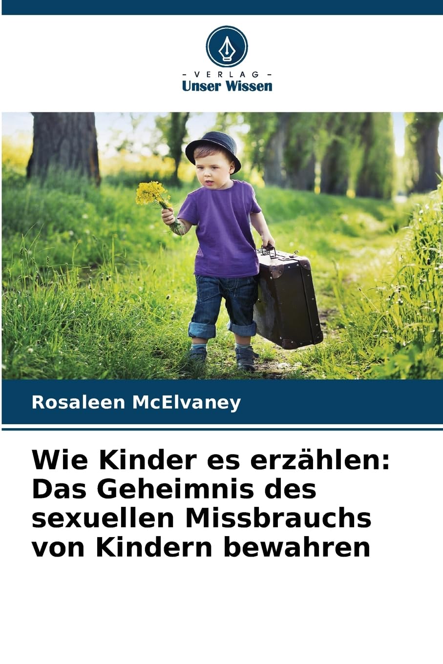 Wie Kinder es erzählen: Das Geheimnis des sexuellen Missbrauchs von Kindern bewahren Psychology