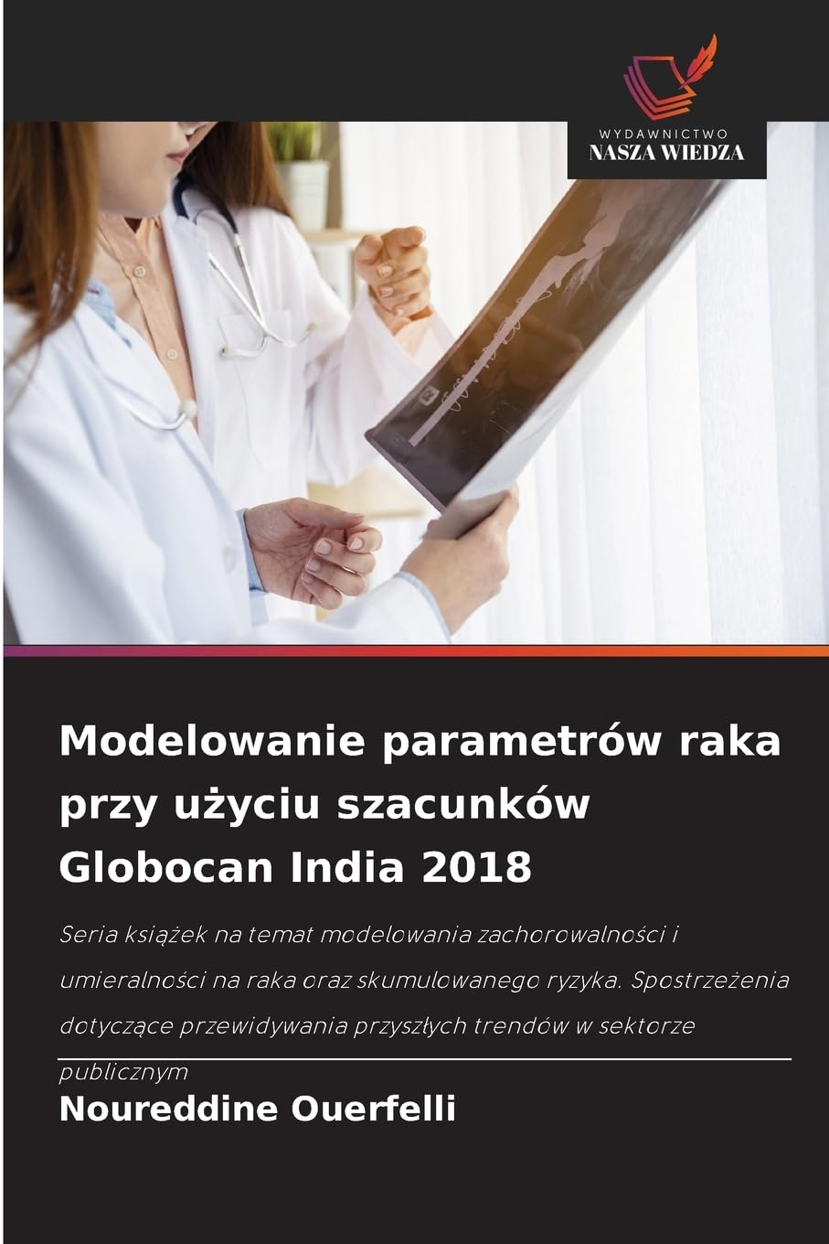 Modelowanie parametrów raka przy u¿yciu szacunków Globocan India 2018 Medicine
