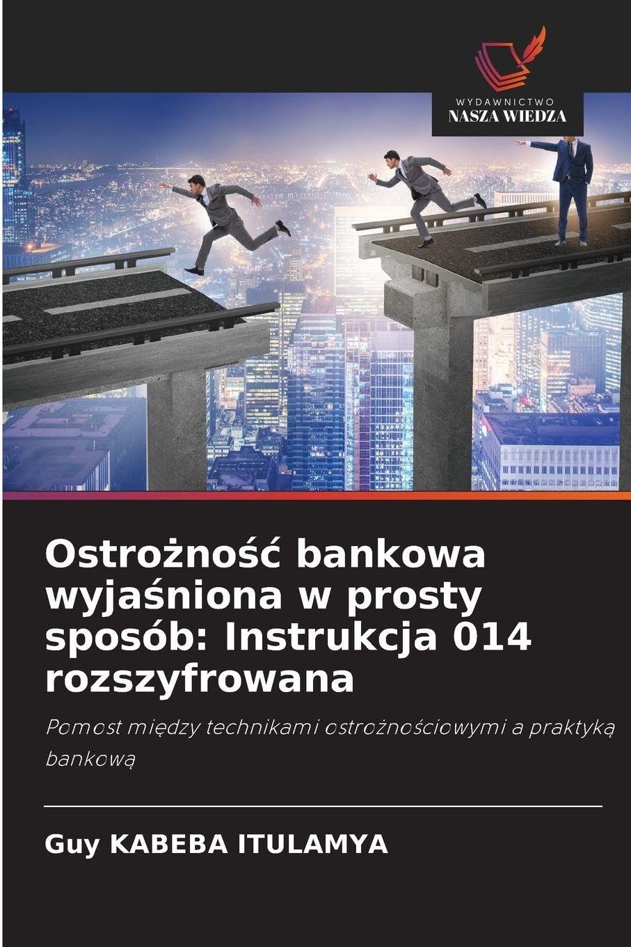Ostro¿no¿¿ bankowa wyja¿niona w prosty sposób: Instrukcja 014 rozszyfrowana Law