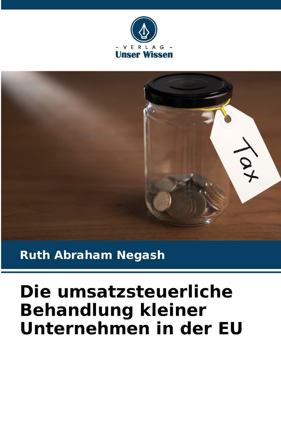 Die umsatzsteuerliche Behandlung kleiner Unternehmen in der EU Law