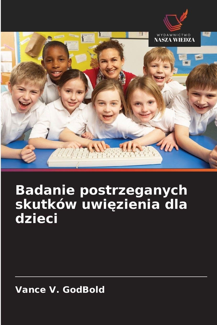 Badanie postrzeganych skutków uwi¿zienia dla dzieci Books