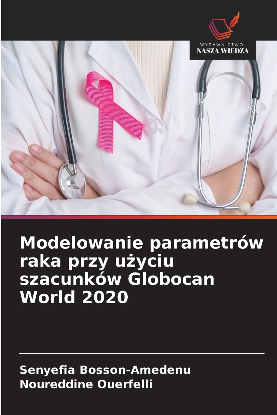Modelowanie parametrów raka przy u¿yciu szacunków Globocan World 2020 Medicine