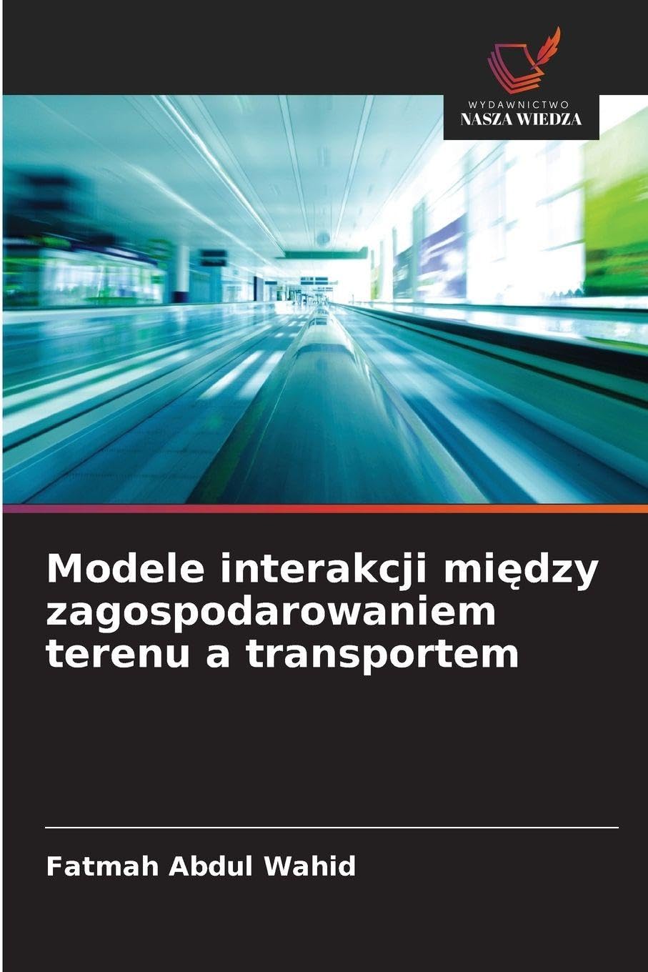 Modele interakcji mi¿dzy zagospodarowaniem terenu a transportem Architecture