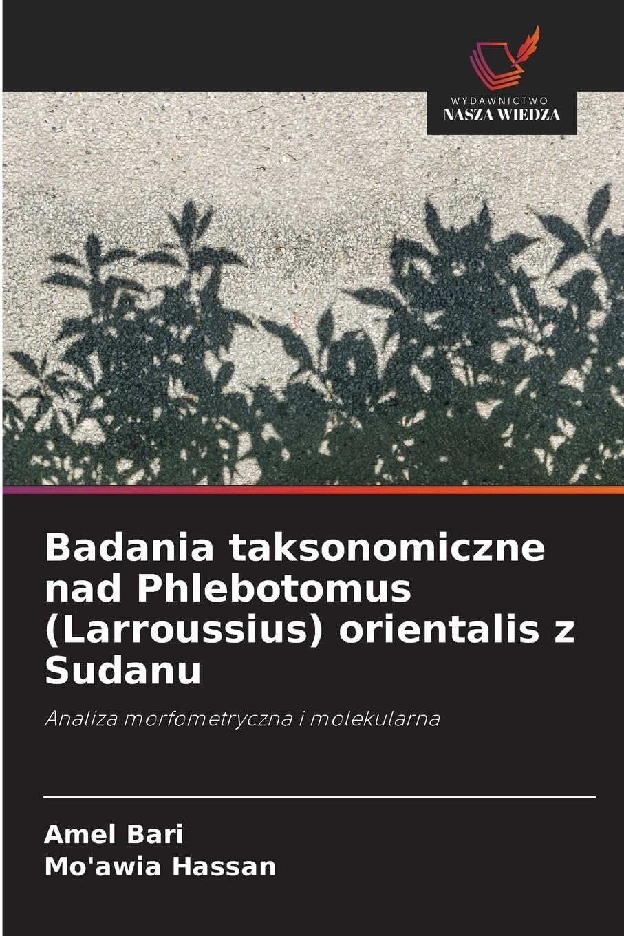 Badania taksonomiczne nad Phlebotomus (Larroussius) orientalis z Sudanu Natural Sciences