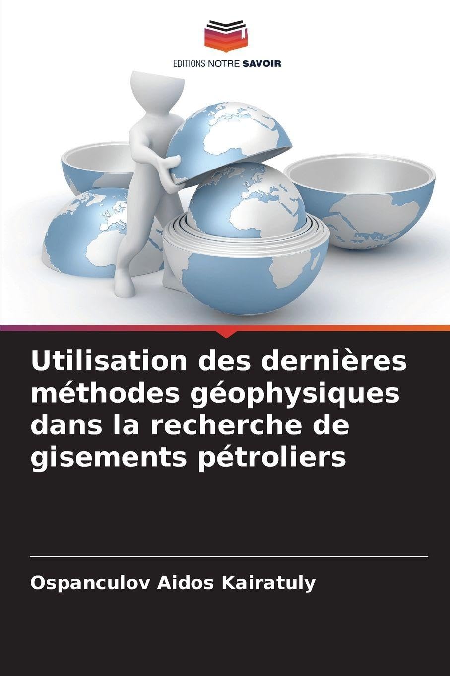 Utilisation des dernières méthodes géophysiques dans la recherche de gisements pétroliers Business & Technology
