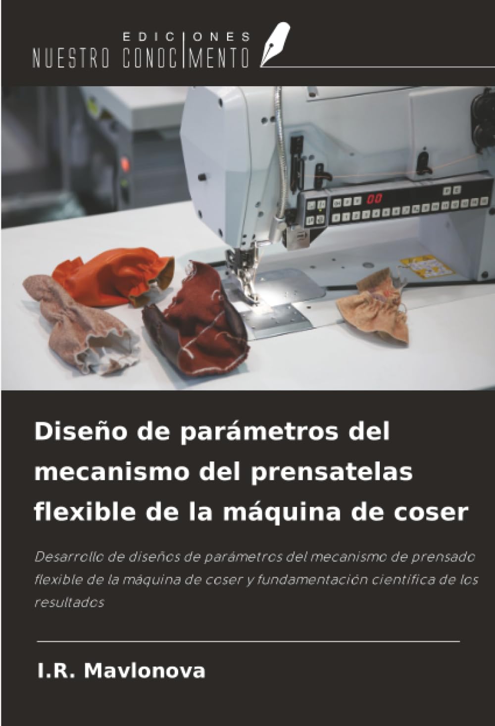 Diseño de parámetros del mecanismo del prensatelas flexible de la máquina de coser Business & Technology