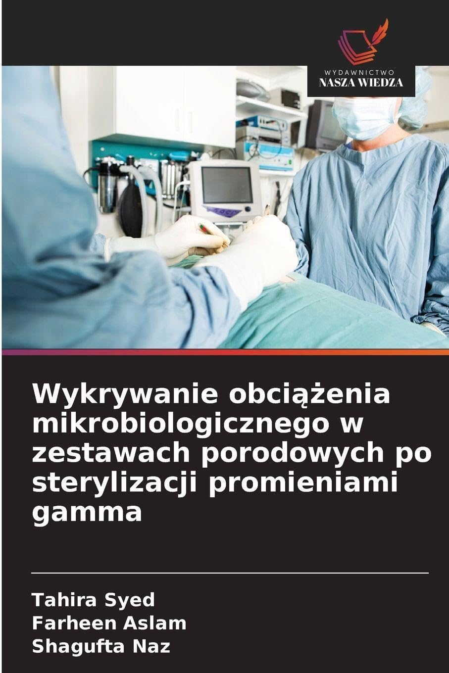 Wykrywanie obci¿¿enia mikrobiologicznego w zestawach porodowych po sterylizacji promieniami gamma Business & Technology