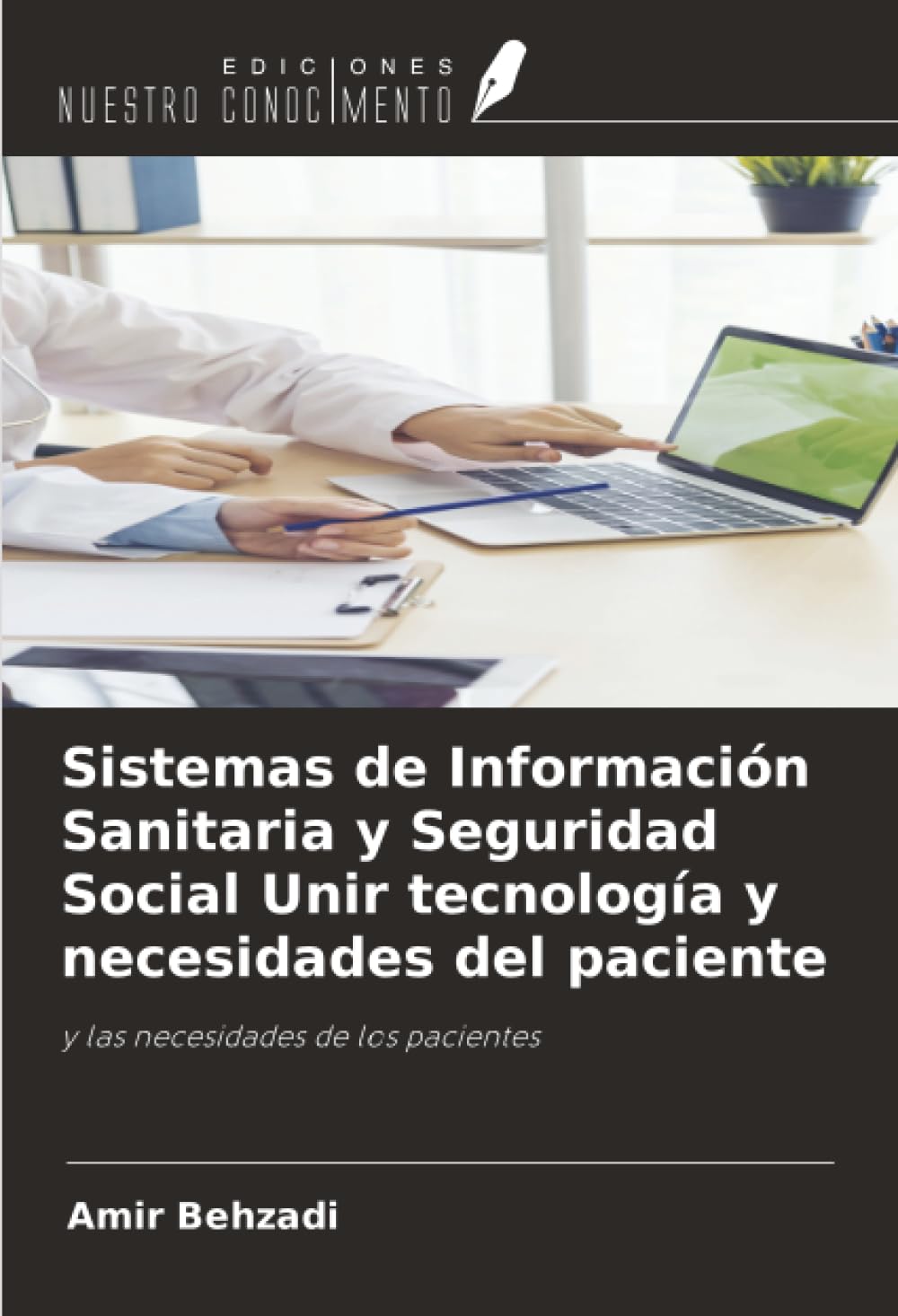 Sistemas de Información Sanitaria y Seguridad Social Unir tecnología y necesidades del paciente Medicine