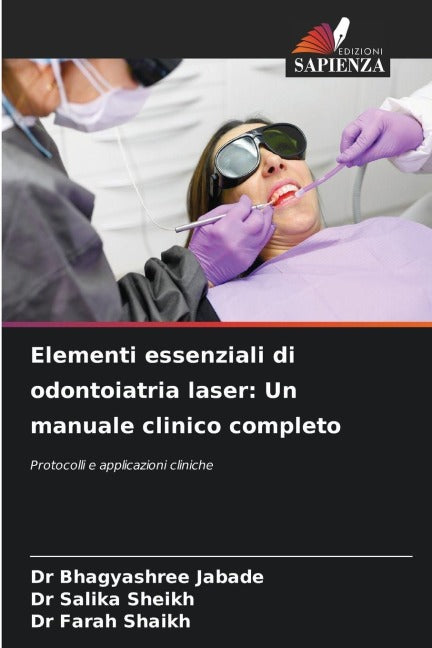 Elementi essenziali di odontoiatria laser: Un manuale clinico completo Medicine