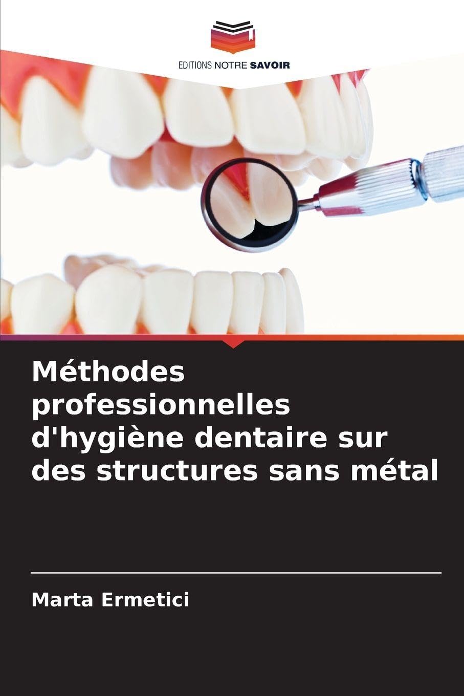 Méthodes professionnelles d'hygiène dentaire sur des structures sans métal Medicine