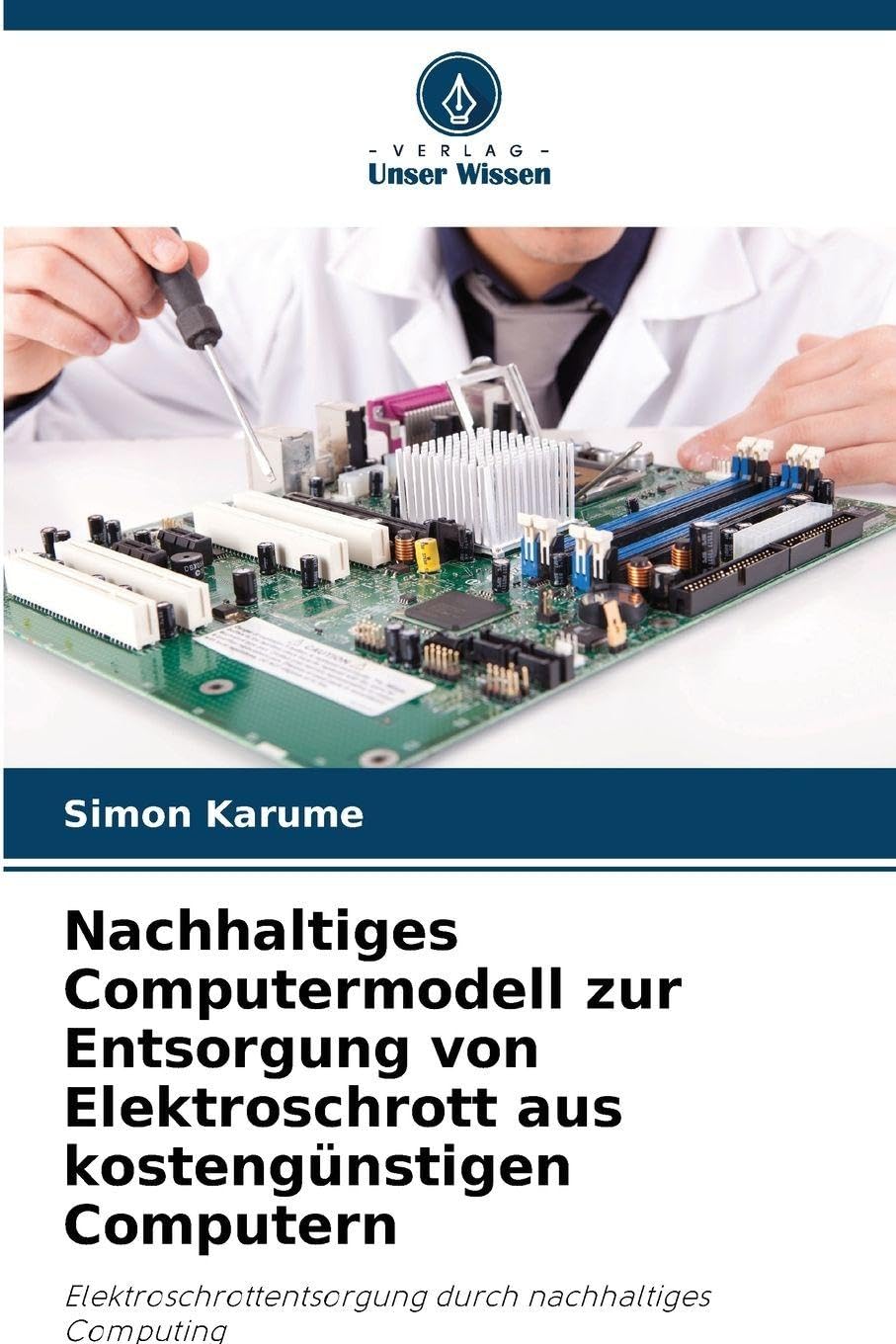 Nachhaltiges Computermodell zur Entsorgung von Elektroschrott aus kostengünstigen Computern Computer Science