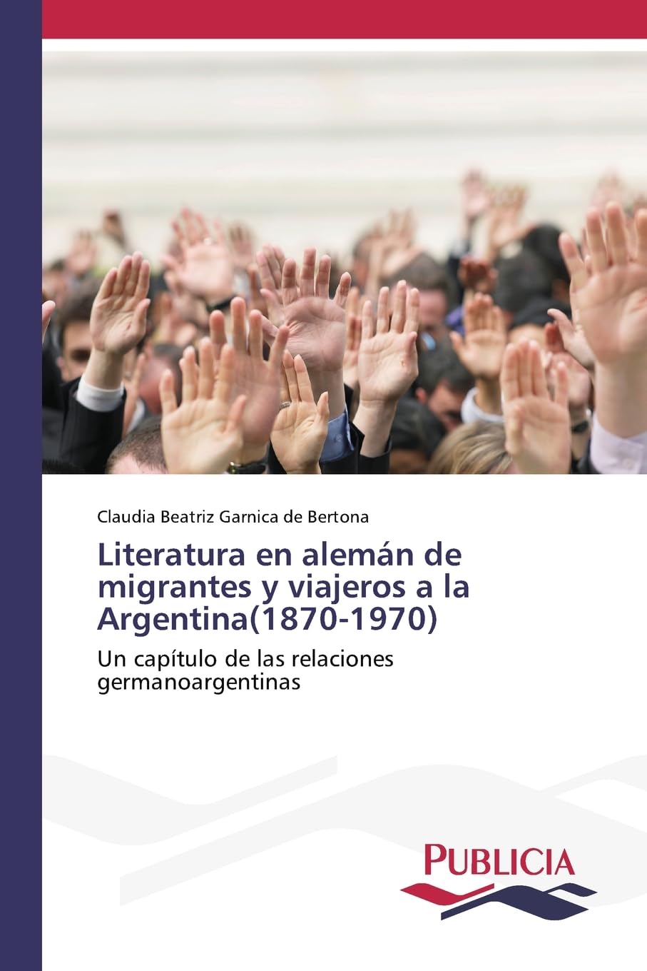 Literatura en alemán de migrantes y viajeros a la Argentina(1870-1970) Books