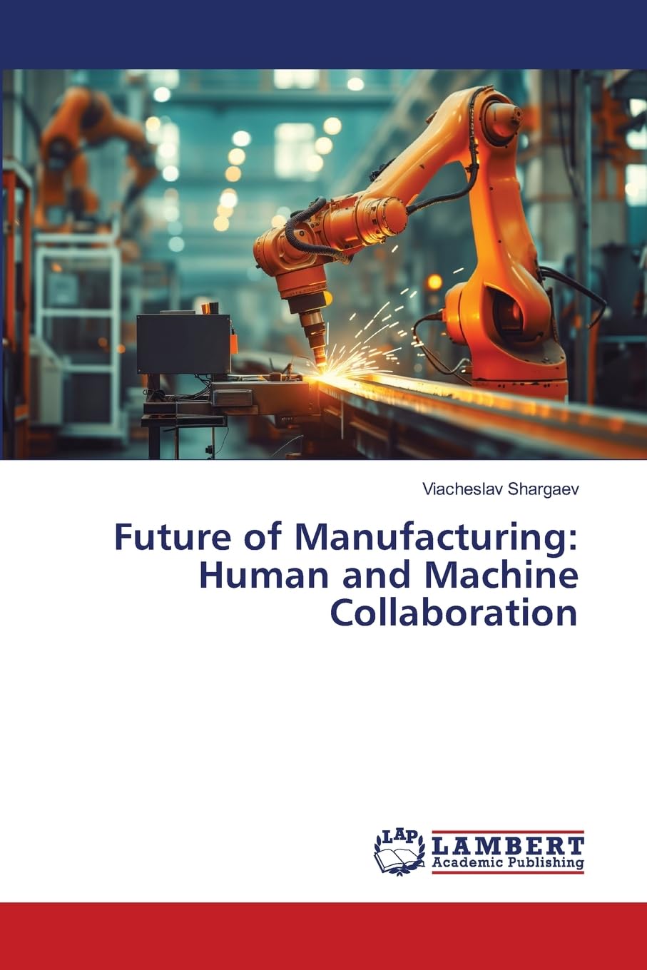Future of Manufacturing: Human and Machine Collaboration Business & Technology