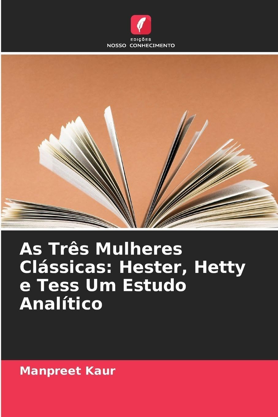 As Três Mulheres Clássicas: Hester, Hetty e Tess Um Estudo Analítico Books