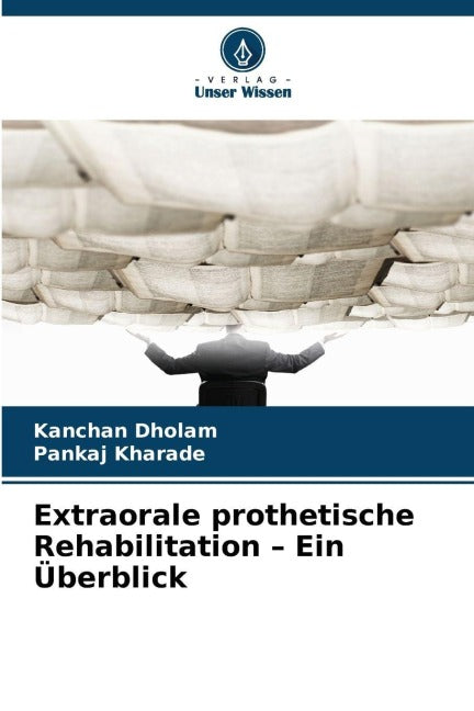 Extraorale prothetische Rehabilitation - Ein Überblick Medicine