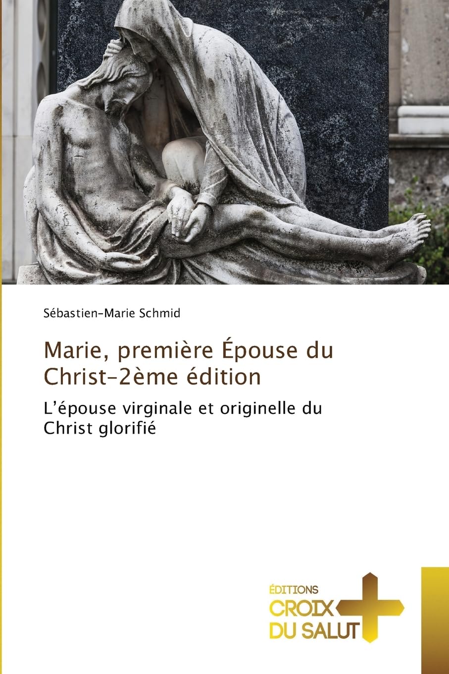 Marie, première Épouse du Christ-2ème édition Religion & Esotericism