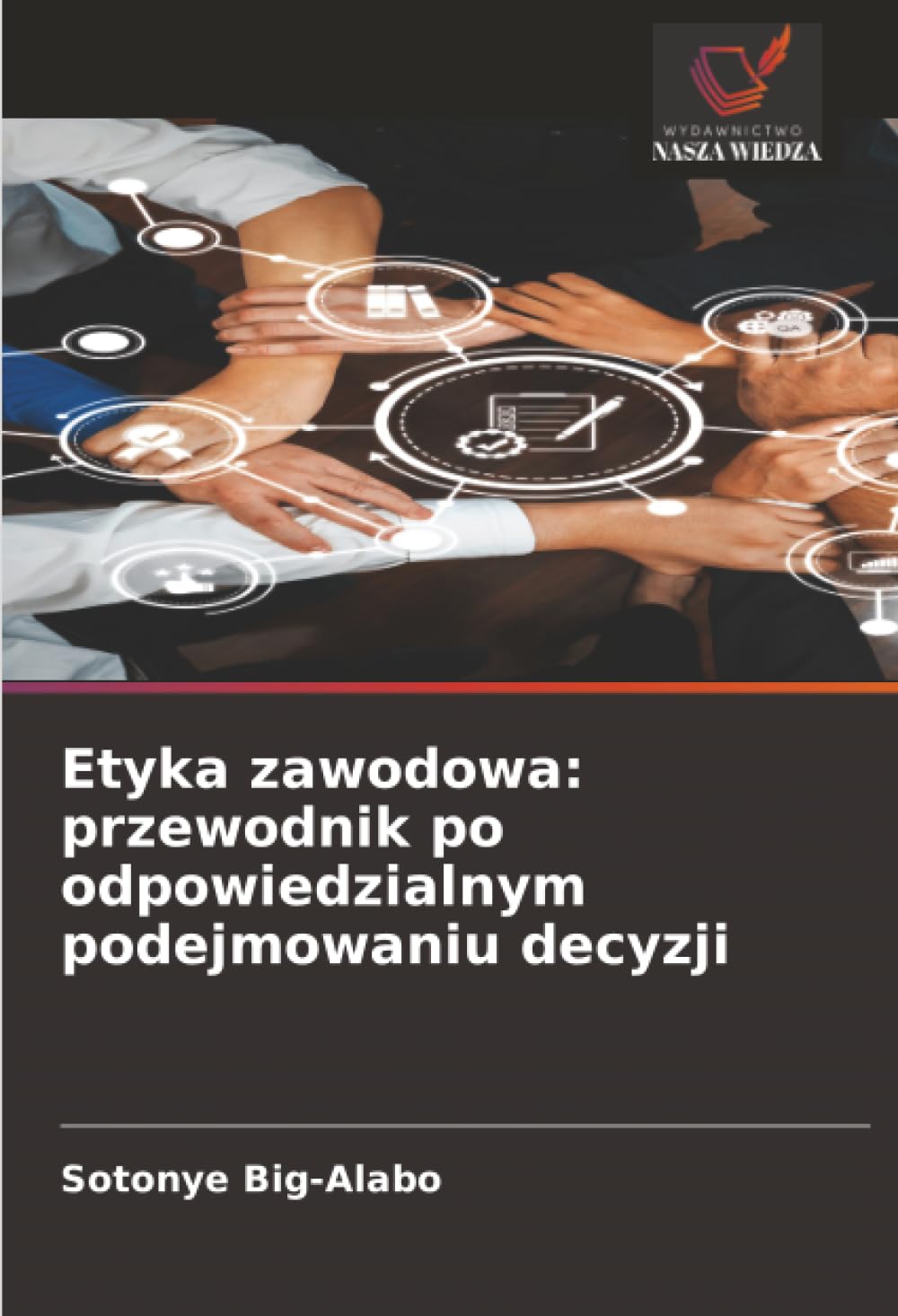 Etyka zawodowa: przewodnik po odpowiedzialnym podejmowaniu decyzji Books