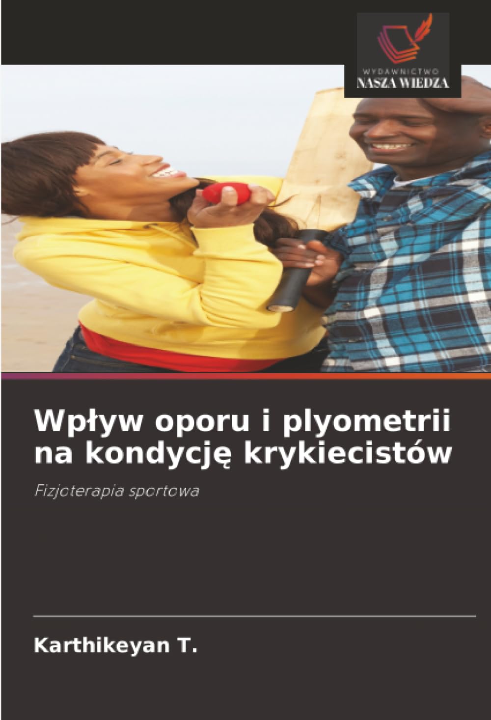 Wp¿yw oporu i plyometrii na kondycj¿ krykiecistów Leisure & Fun