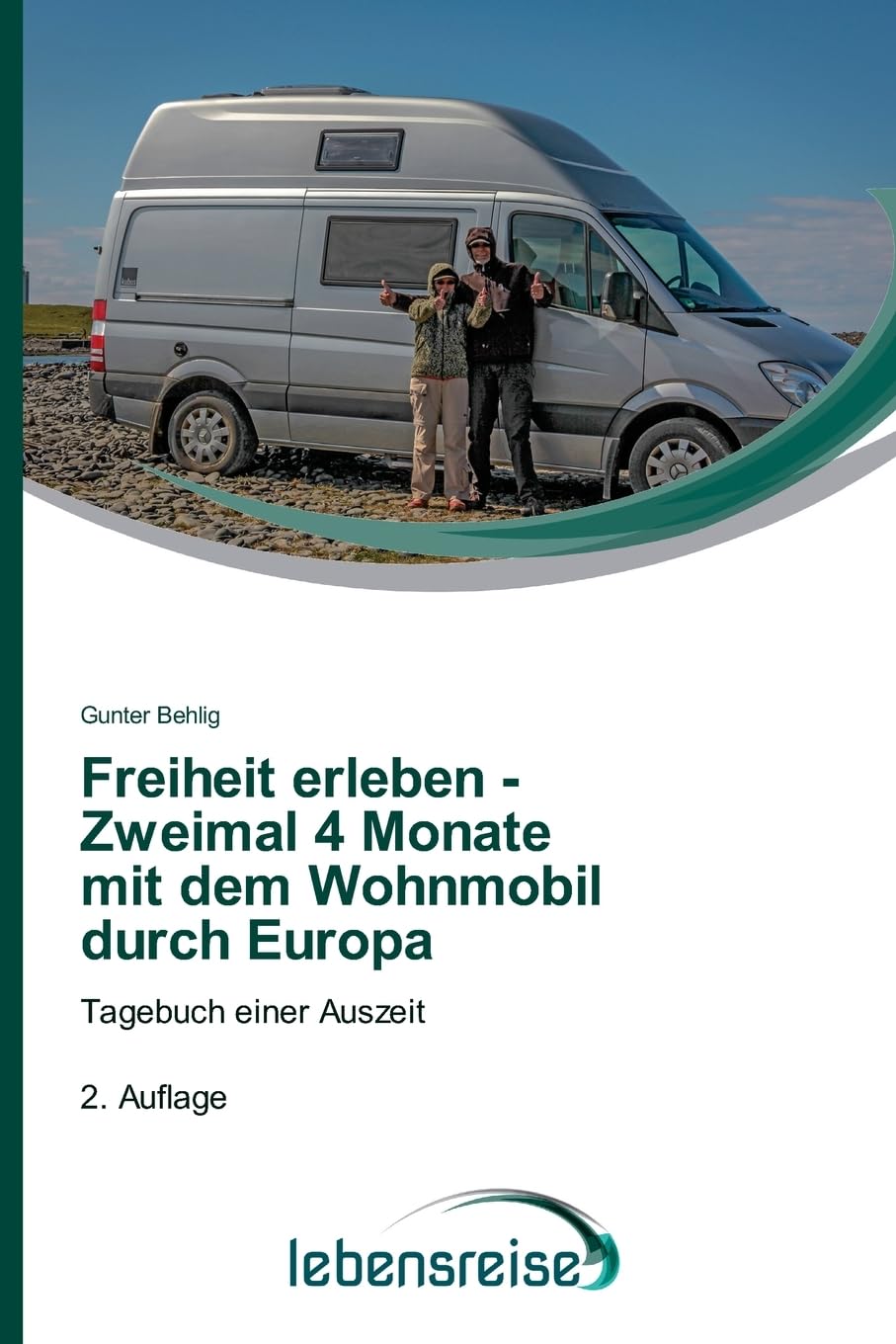 Freiheit erleben - Zweimal 4 Monate mit dem Wohnmobil durch Europa Leisure, Home & Garden