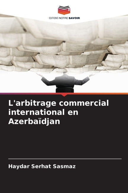 L'arbitrage commercial international en Azerbaïdjan Law