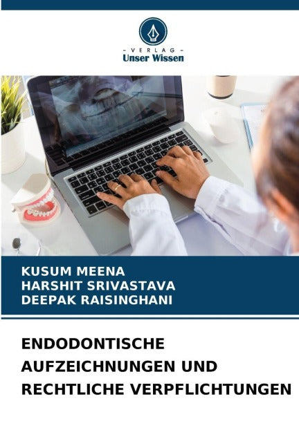 ENDODONTISCHE AUFZEICHNUNGEN UND RECHTLICHE VERPFLICHTUNGEN Medicine