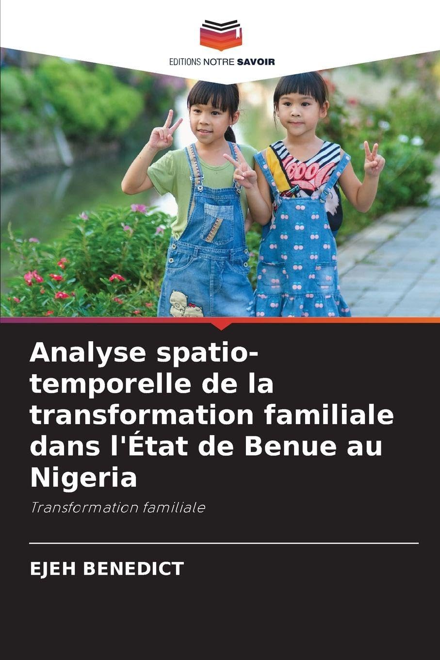 Analyse spatio-temporelle de la transformation familiale dans l'État de Benue au Nigeria Geology & Geography