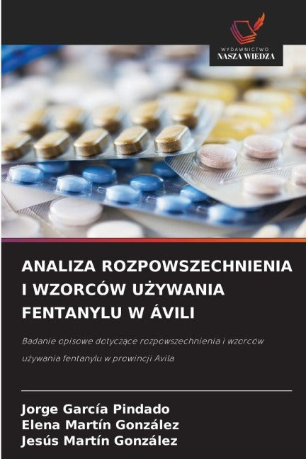 ANALIZA ROZPOWSZECHNIENIA I WZORCÓW U¿YWANIA FENTANYLU W ÁVILI Medicine