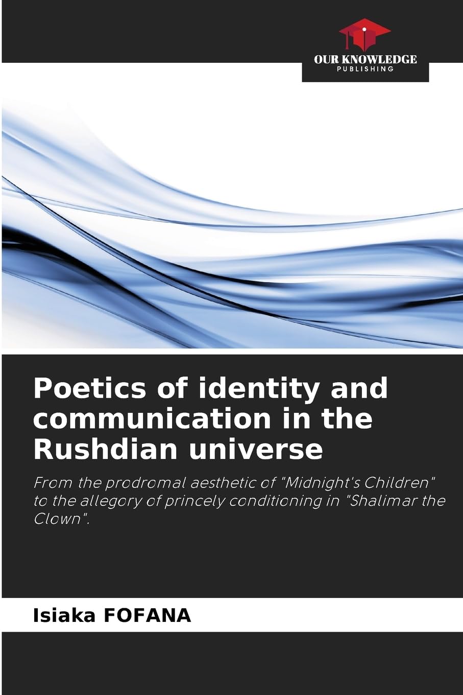 Poetics of identity and communication in the Rushdian universe Books