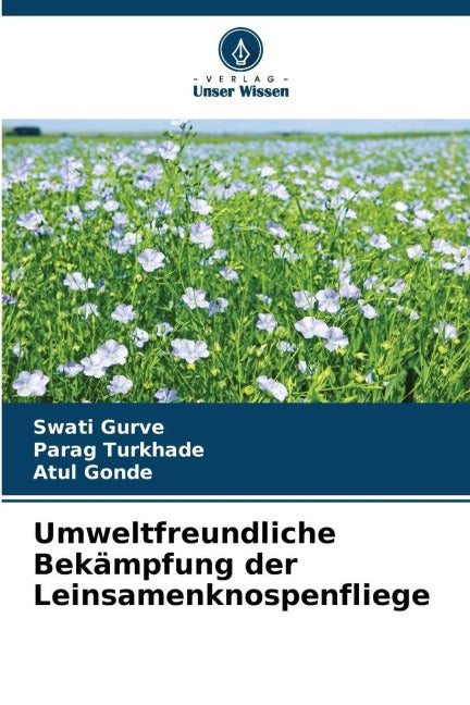 Umweltfreundliche Bekämpfung der Leinsamenknospenfliege Natural Sciences