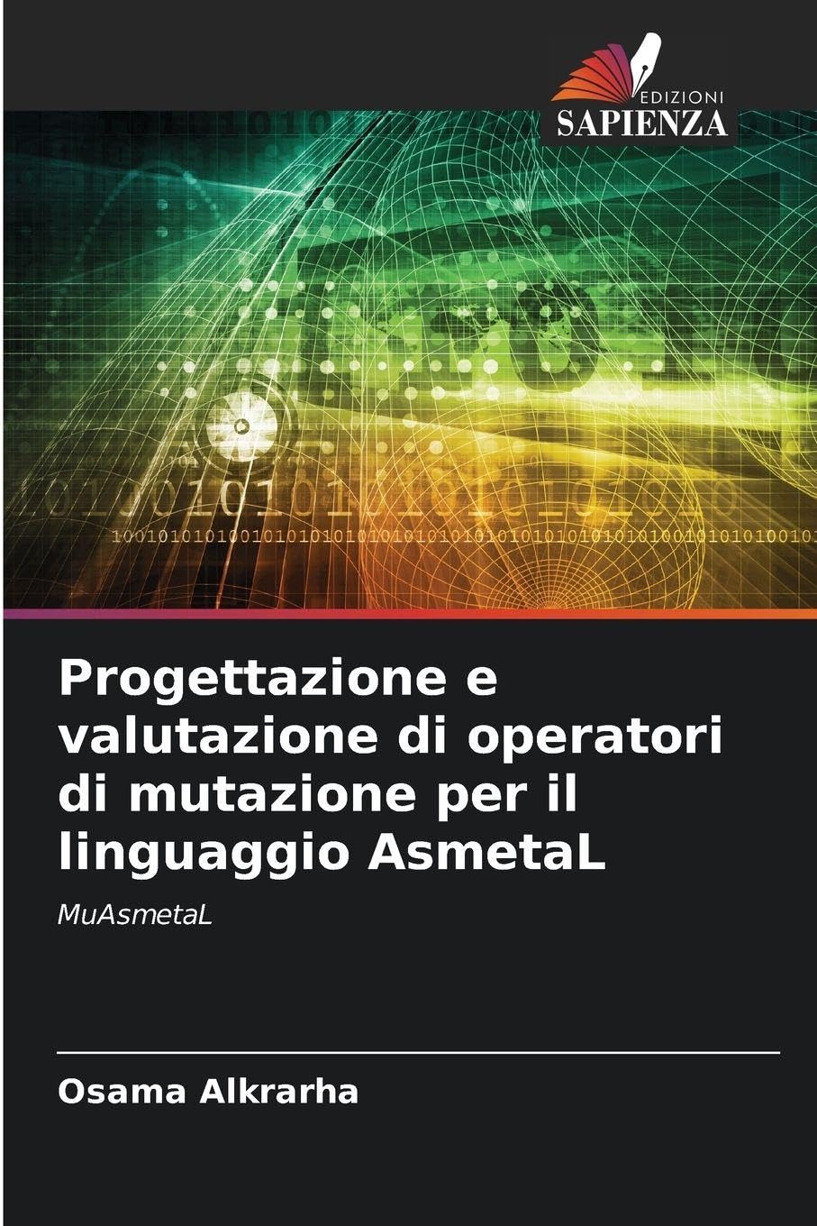 Progettazione e valutazione di operatori di mutazione per il linguaggio AsmetaL Computer Science