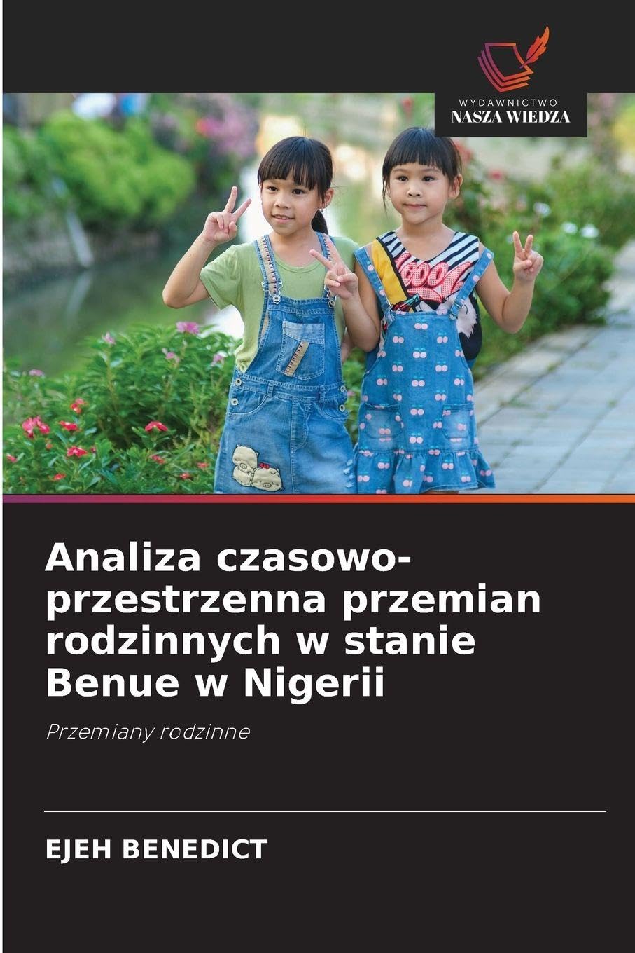 Analiza czasowo-przestrzenna przemian rodzinnych w stanie Benue w Nigerii Geology & Geography