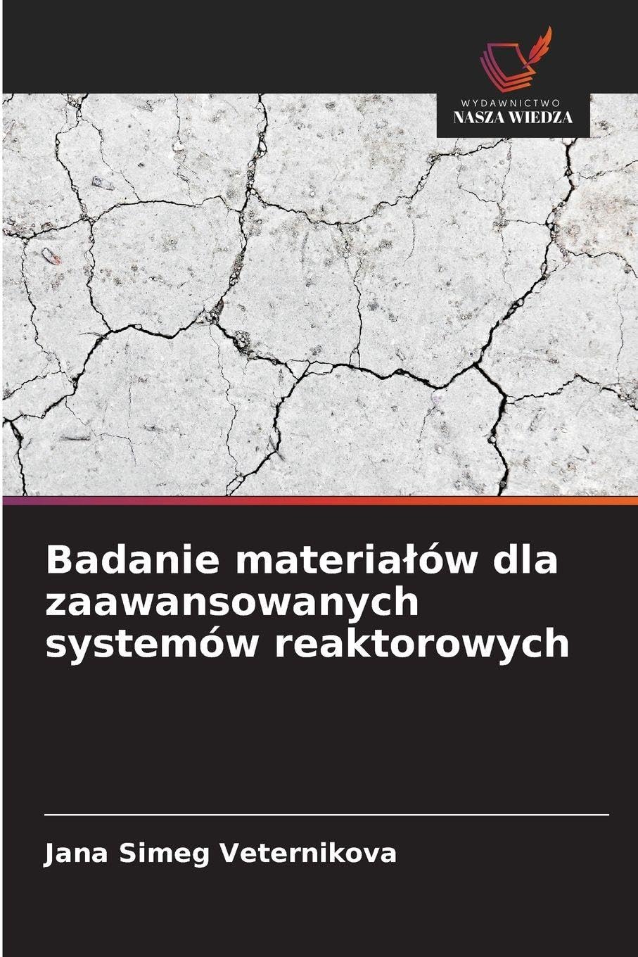 Badanie materia¿ów dla zaawansowanych systemów reaktorowych Natural Sciences