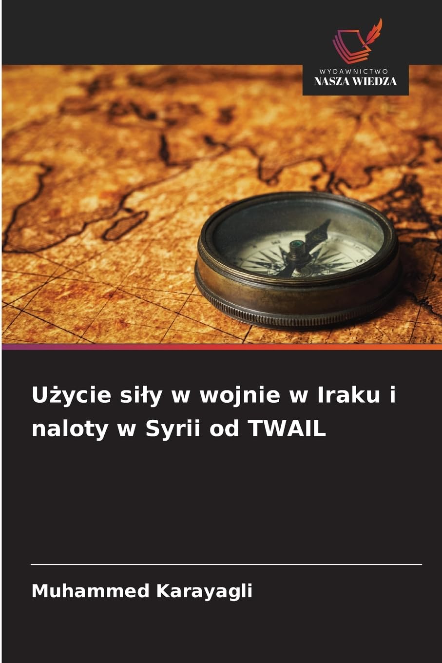 U¿ycie si¿y w wojnie w Iraku i naloty w Syrii od TWAIL Books