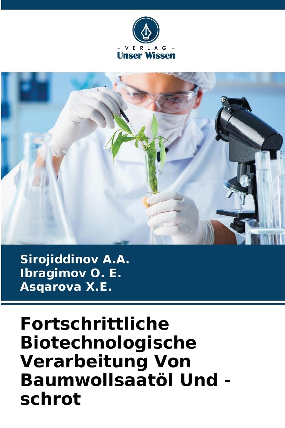 Fortschrittliche Biotechnologische Verarbeitung Von Baumwollsaatöl Und -schrot Natural Sciences