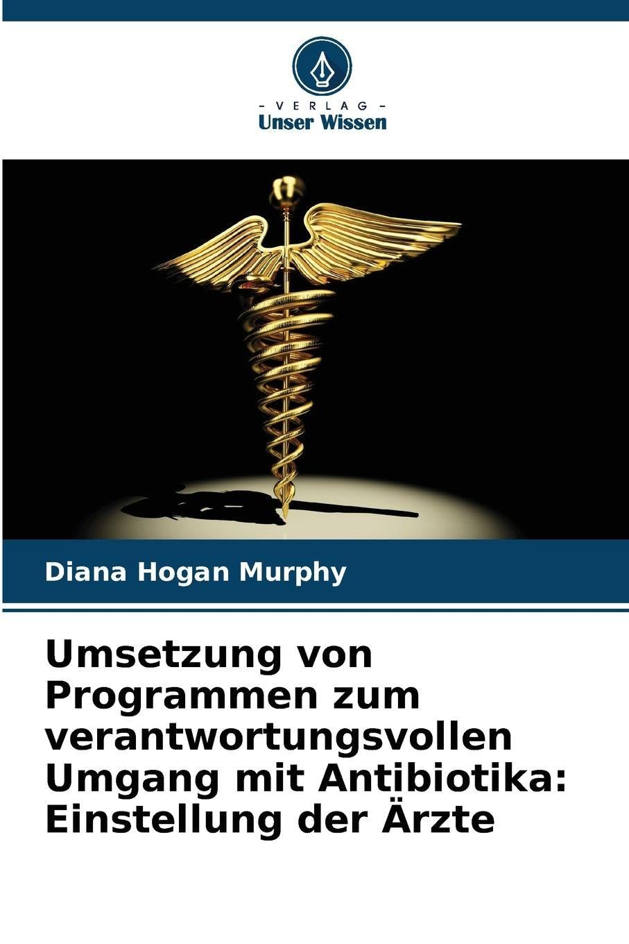Umsetzung von Programmen zum verantwortungsvollen Umgang mit Antibiotika: Einstellung der Ärzte Medicine