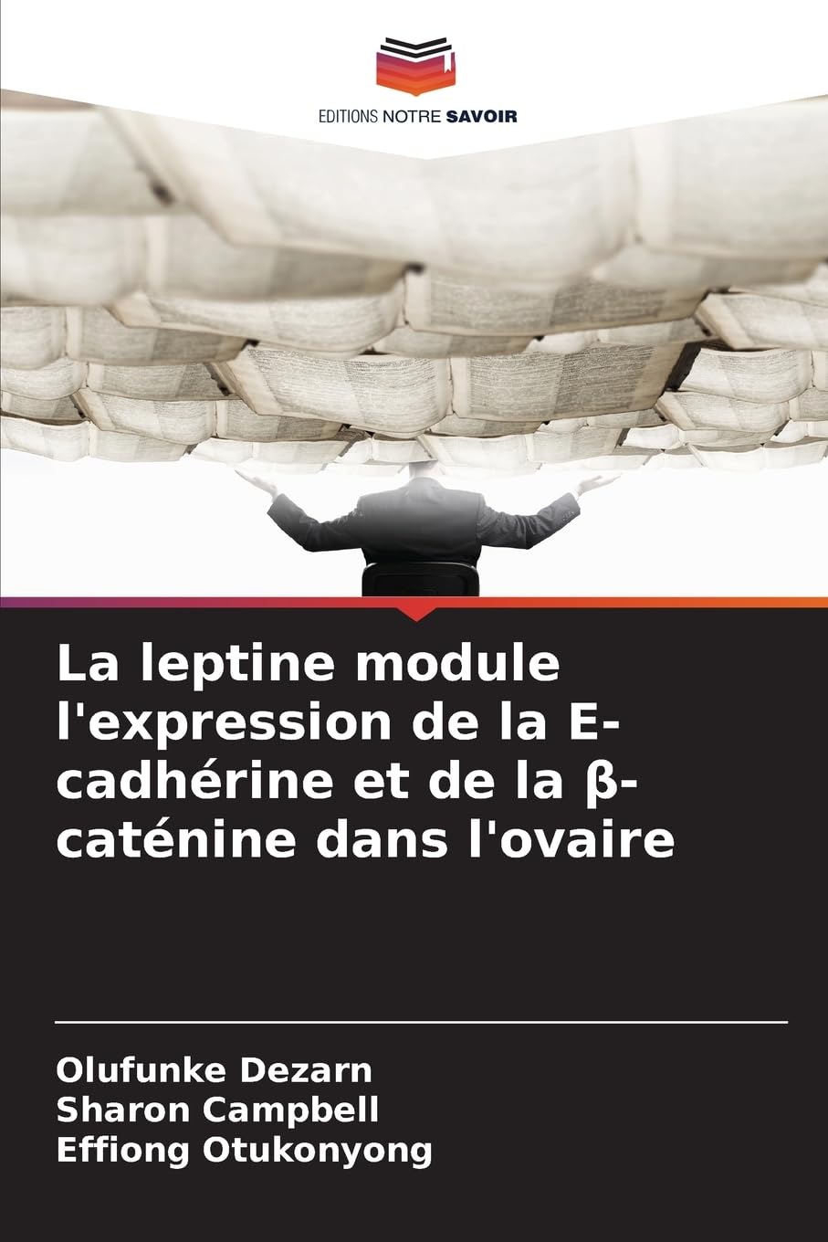 La leptine module l'expression de la E-cadhérine et de la ¿-caténine dans l'ovaire Medicine