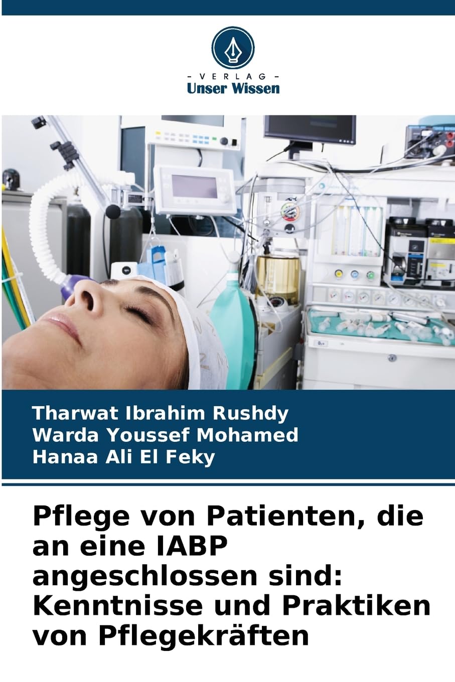 Pflege von Patienten, die an eine IABP angeschlossen sind: Kenntnisse und Praktiken von Pflegekräften Medicine