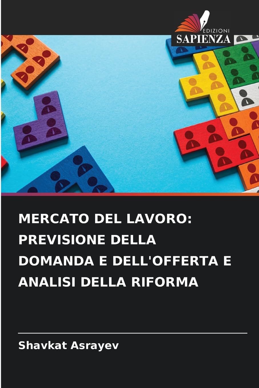 MERCATO DEL LAVORO: PREVISIONE DELLA DOMANDA E DELL'OFFERTA E ANALISI DELLA RIFORMA Books