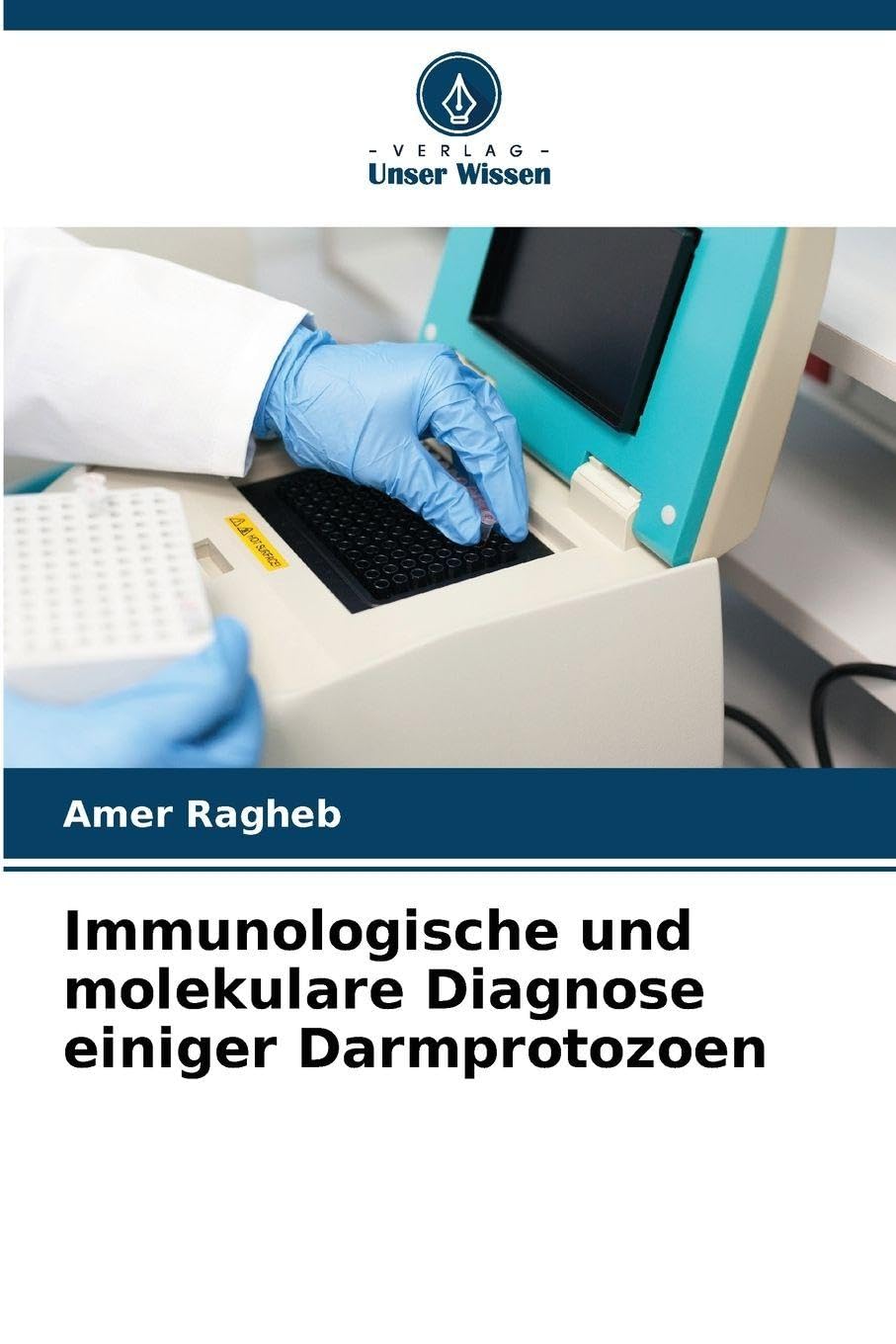 Immunologische und molekulare Diagnose einiger Darmprotozoen Business, Finance & Career
