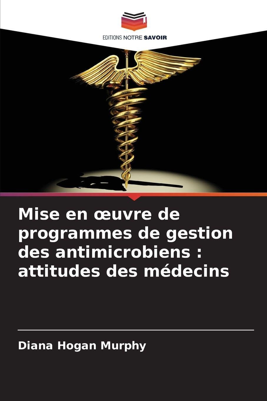 Mise en ¿uvre de programmes de gestion des antimicrobiens : attitudes des médecins Medicine