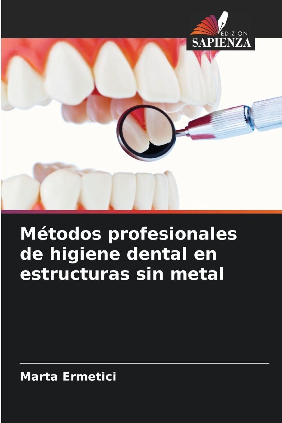 Métodos profesionales de higiene dental en estructuras sin metal Medicine